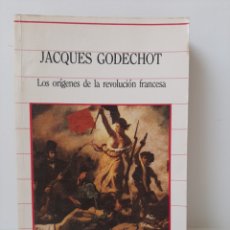 Libros de segunda mano: LOS ORÍGENES DE LA REVOLUCIÓN FRANCESA. JACQUES GODECHOT. Lote 320474848