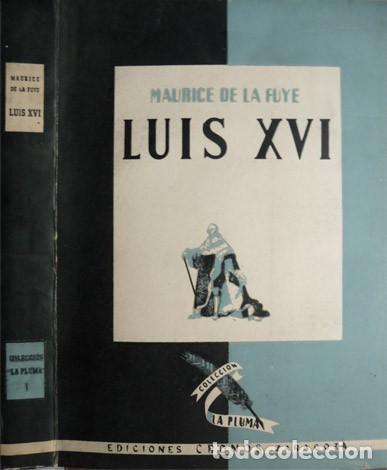 Libros de segunda mano: FUYE, Maurice de la. Luis XVI. 1945. - Foto 1