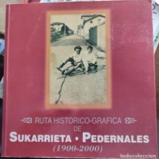 Libros de segunda mano: LIBRO SUKARRIETA-PEDERNALES (1900-2000) RUTA HISTÓRICO-GRÁFICA 2ª PARTE J. RUIZ VELASCO. Lote 321216178