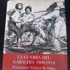 Libros de segunda mano: LA GUERRA DEL GABACHO, 1808-1814, FRANCISCO NUÑEZ ROLDAN, HISTORIA / HISTORY, EDICIONES B, 2008. Lote 321649028