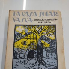 Libros de segunda mano: LA CASA SOLAR VASCA 1932 EDITORIAL VASCA ZARAUZ CASERIO PAIS VASCO PRIMERA EDICION. Lote 322087473