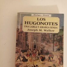 Libros de segunda mano: LOS HUGONOTES UNA LARGA Y AMARGA SENDA JOSEPH M. WALKER
