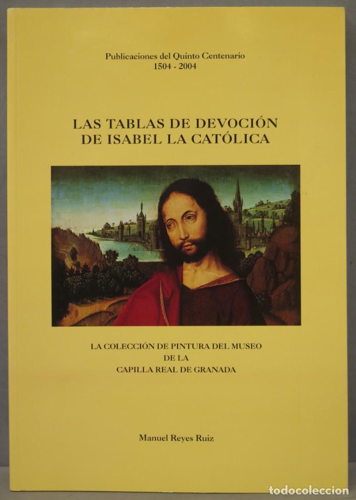 Libros de segunda mano: LAS TABLAS DE DEVOCION DE ISABEL LA CATOLICA. REYES RUIZ - Foto 1