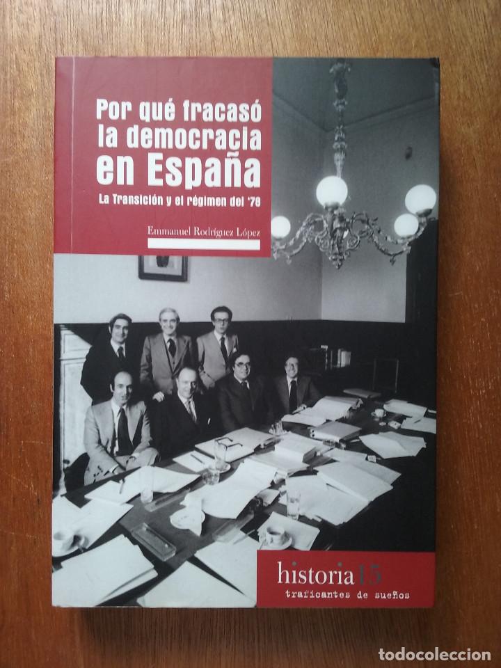Libros de segunda mano: POR QUE FRACASO LA DEMOCRACIA EN ESPA&Ntilde;A, LA TRANSICION Y EL REGIMEN DEL 78, EMMANUEL RODRIGUEZ LOPEZ