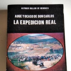 Libros de segunda mano: AUGE Y OCASO DE DON CARLOS: LA EXPEDICIÓN REAL. BULLÓN DE MENDOZA, ALFONSO. Lote 334245253