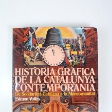 Libros de segunda mano: HISTÒRIA GRÀFICA DE LA CATALUNYA CONTEMPORÀNIA EDMOND VALLÈS EDICIONS 62. Lote 335252578
