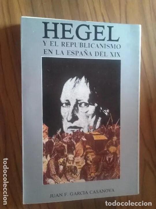Libros de segunda mano: Hegel y el republicanismo en la Espa&ntilde;a del siglo XIX Juan F Garc&iacute;a Casanova