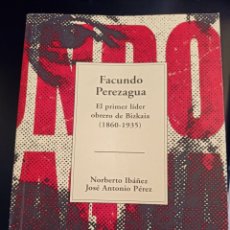 Libros de segunda mano: FACUNDO PEREZUAGA, EL PRIMER LIDER OBRERO DE BIZKAIA, 1860-1935, BBK, 2003
