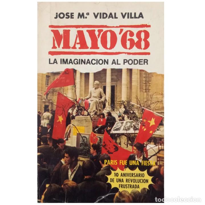 Libros de segunda mano: MAYO 68. LA IMAGINACI&Oacute;N AL PODER. Vidal Villa, Jos&eacute; M&ordf; - Foto 1