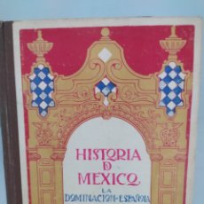 Libros de segunda mano: HISTORIA DE MÉXICO LA DOMINACIÓN ESPAÑOLA POR ALFONSO TORO. Lote 343086128