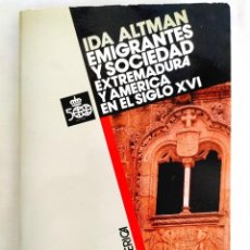 Libros de segunda mano: IDA ALTMAN: EMIGRANTES Y SOCIEDAD. EXTREMADURA Y AMÉRICA EN EL SIGLO XVI - EJEMPLAR NUEVO
