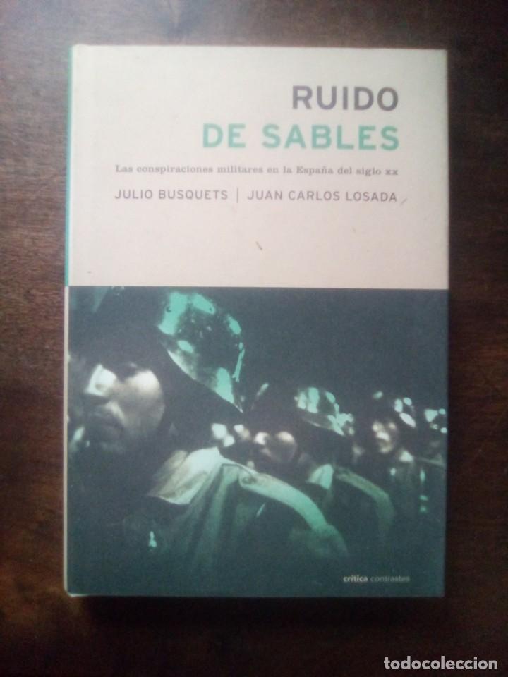 Libros de segunda mano: Julio Busquets y C Losada. Ruido de sables. Las conspiraciones militares en la Espa&ntilde;a del siglo XX.