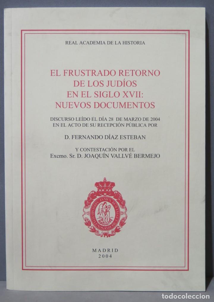 Libros de segunda mano: EL FRUSTRADO RETORNO DE LOS JUD&Iacute;OS EN EL SIGLO XVII. FERNANDO D&Iacute;AZ ESTEBAN