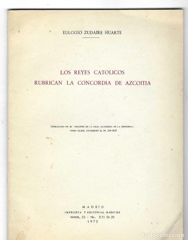 Libri di seconda mano: LOS REYES CAT&Oacute;LICOS RUBRICAN LA CONCORDIA DE AZCOITIA. EULOGIO ZUDAIRE HUARTE