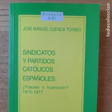 Libros de segunda mano: 1870-1977 SINDICATOS Y PARTIDOS CATOLICOS ESPAÑOLES: ¿FRACASO O FRUSTRACION? ED. UNION ED. 2001. Lote 357184780