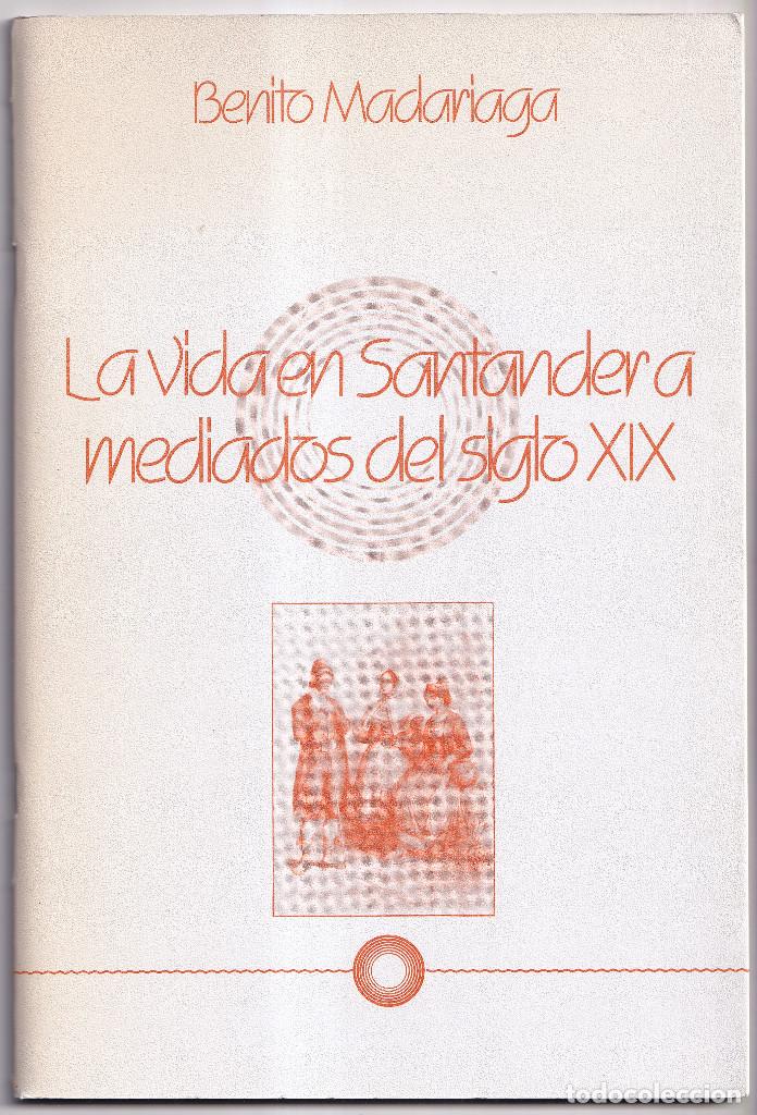 Livres d'occasion: BENITO MADARIAGA: LA VIDA EN SANTANDER A MEDIADOS DEL SIGLO XIX. SANTANDER, 1984