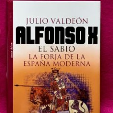 Libros de segunda mano: ALFONSO X EL SABIO LA FORJA DE LA ESPAÑA MODERNA JULIO VALDEON 2003 24X16X2CMS. Lote 361538975