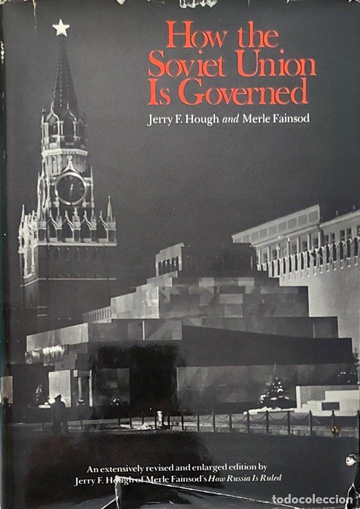Libros de segunda mano: HOW THE SOVIET UNION IS GOVERNED / JERRY F. HOUGH AND MERLE FAINSOD. HARVARD UNIVERSITY PRESS, 1982.