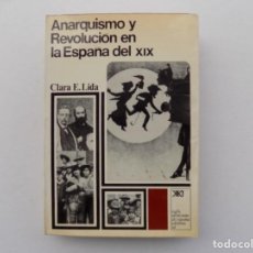 Libros de segunda mano: LIBRERIA GHOTICA. CLARA E. LIDA. ANARQUISMO Y REVOLUCIÓN EN LA ESPAÑA DEL XIX. 1972. PRIMERA EDICIÓN. Lote 363163685