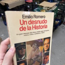 Libros de segunda mano: EMILIO ROMERO UN DESNUDO DE LA HISTORIA UN GRAN RESUMEN DEL ÚLTIMO MEDIO SIGLO DE ESPAÑA,. Lote 363303180