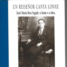 Libros de segunda mano: UN REISEÑOR CANTA LONXE XOSÉ RAMÓN BREA REI. Lote 365923291