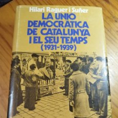 Libros de segunda mano: LA UNIÓ DEMOCRÀTICA DE CATALUNYA I EL SEU TEMPS (1931-1939). HILARI RAGUER. PUBL ABADIA MONTSERRAT. Lote 365925251
