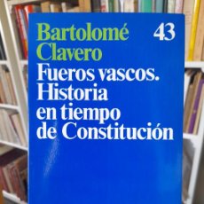 Libros de segunda mano: PAIS VASCO. FUEROS VASCOS, HISTORIA EN TIEMPO DE CONSTITUCIÓN, BARTOLOMÉ CLAVERO, ED. ARIEL, 1985. Lote 366003661
