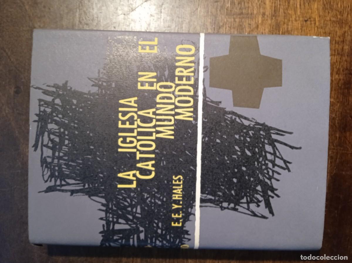 Libros de segunda mano: E.E.Y Hales. La iglesia cat&oacute;lica en el mundo moderno. Desde la Revoluci&oacute;n Francesa hasta el presente