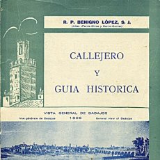 Libros de segunda mano: CALLEJERO Y GUÍA HISTÓRICA. BADAJOZ 1964 / BENIGNO LÓPEZ, 'PADRE PERRA CHICA'