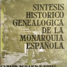 Libros de segunda mano: SÍNTESIS HISTÓRICO / GENEALOGÍA DE LA MONARQUÍA ESPAÑOLA / FEDERICO CARLOS SCHARN Y VIDAL