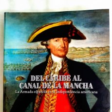 Libros de segunda mano: LA ARMADA ESPAÑOLA EN LA INDEPENDENCIA AMERICANA - DEL CARIBE AL CANAL DE LA MANCHA - NUEVO