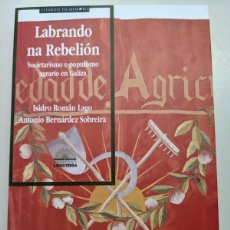 Libros de segunda mano: LABRANDO NA REBELION - SOCIETARISMO E POPULISMO AGRARIO EN GALIZA - ISIDRO ROMAN LAGO. Lote 370715116