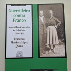 Libros de segunda mano: GUERRILLEIRO CONTRA FRANCO - FRANCISCO MARTINEZ LOPEZ . QUICO - A NOSA TERRA. Lote 370716891