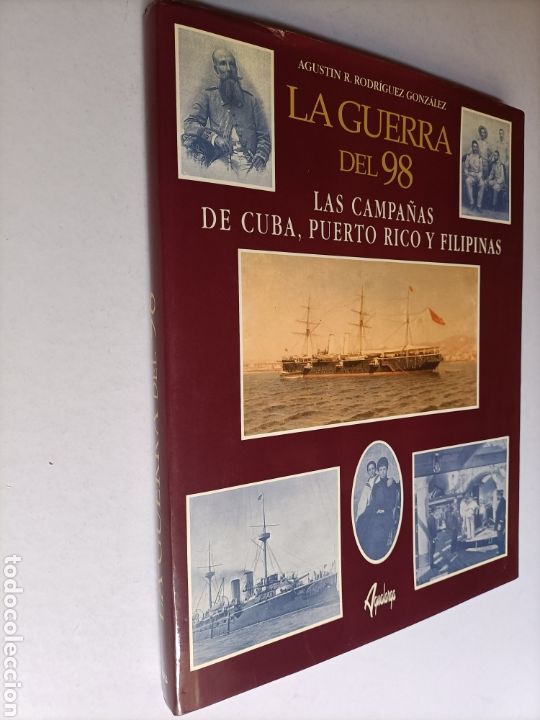 Libros de segunda mano: La guerra del 98. Las campa&ntilde;as de Cuba Puerto Rico y Filipinas Agust&iacute;n R. R.. historia arte XIX XX