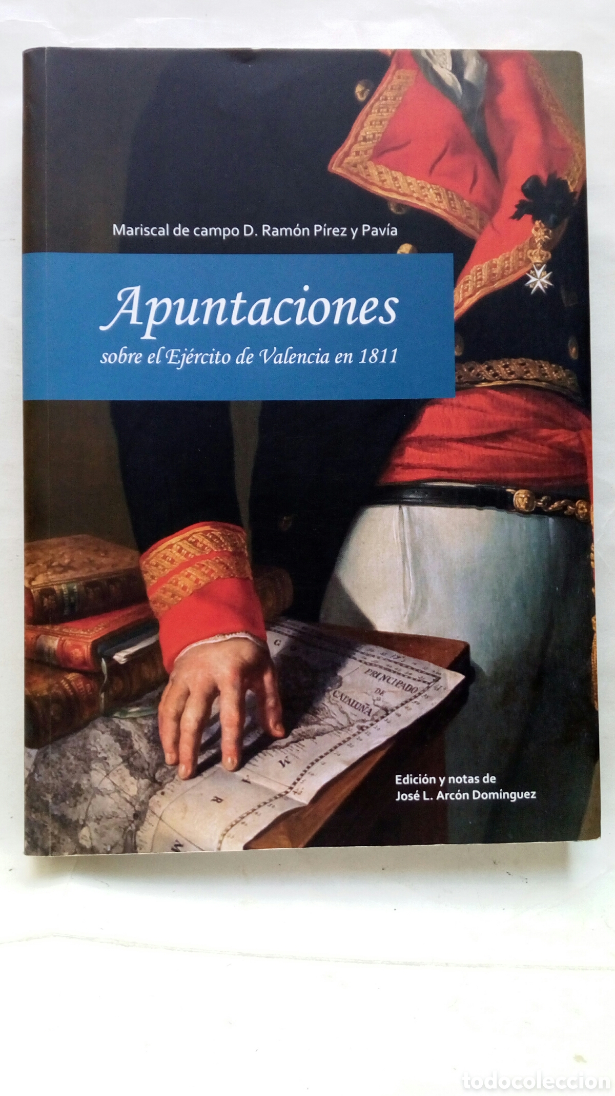 Libri di seconda mano: Apuntaciones sobre el Ej&eacute;rcito de Valencia en 1811. Mariscal de campo D. Ram&oacute;n P&iacute;rez y Pav&iacute;a.