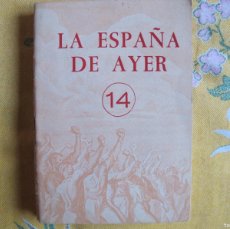 Libros de segunda mano: LA ESPAÑA DE AYER Nº 14 - RELATOS HISTORICOS (JEFATURA PROVINCIAL DEL MOVIMIENTO 1961). Lote 377913279