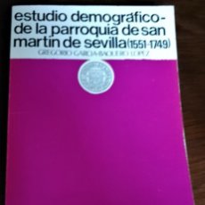 Libros de segunda mano: ESTUDIO DEMOGRAFICO DE LA PARROQUIA DE S.MARTIN DE SEVILLA (1551-1749)-LEA BIEN TODA LA DESCRIPCION. Lote 377948794