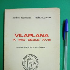 Libros de segunda mano: ANTIGUO LIBRO VILAPLANA A MIG SEGLE XVIII. ISIDRE SALUDES. SIGNAT I DEDICAT. TARRAGONA 1978.