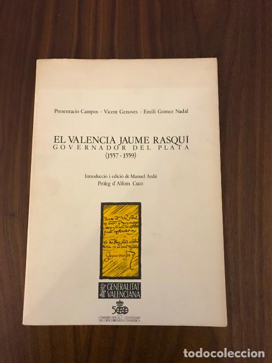 Libros de segunda mano: EL VALENCI&Agrave; JAUME RASQU&Iacute; , GOVERNADOR DEL PLATA (1557-1559), GENERALITAT VALENCIANA