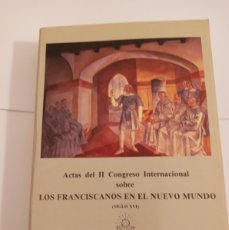 Libros de segunda mano: ACTAS DEL II CONGRESO INTERNACIONAL SOBRE LOS FRANCISCANOS EN EL NUEVO MUNDO.SIGLO XVI 1987