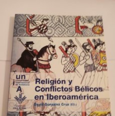 Libros de segunda mano: RELIGION Y CONFLICTOS BELICOS EN IBEROAMERICA DAVID GONZALEZ CRUZ 2008
