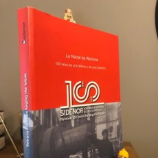 Libros de segunda mano: LA NAVAL DE REINOSA 100 AÑOS DE UNA FÁBRICA Y DE UNA COMARCA SIDENOR 100 AÑOS 1918-2018. Lote 384360809