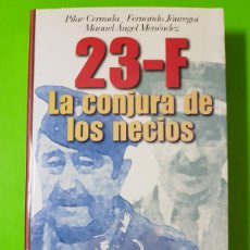 Libros de segunda mano: 23 F LA CONJURA DE LOS NECIOS POR PILAR CERNUDA, FERNANDO JÁUREGUI Y MANUEL ÁNGEL MENÉNDEZ. Lote 387917834