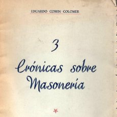 Libros de segunda mano: 3 CRÓNICAS SOBRE MASONERÍA (EDUARDO COMÍN COLOMER) 1958. Lote 388061524