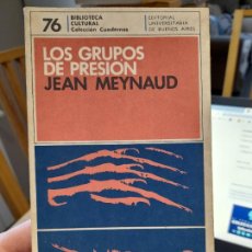 Libros de segunda mano: SOCIOLOGIA. HISTORIA. LOS GRUPOS DE PRESION, JEAN MEYNAUD, ED. UNIV. BUENOS AIRES, 1978. Lote 388299824