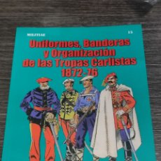 Libros de segunda mano: UNIFORMES BANDERAS Y ORGANIZACIÓN DE LAS TROPAS CARLISTAS 1872-76 JOSE MARÍA BUENO. Lote 390510804