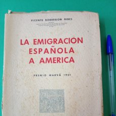 Libros de segunda mano: ANTIGUO LIBRO LA EMIGRACION ESPAÑOLA A AMERICA. VICENTE BORREGON. VIGO 1952.. Lote 391838709