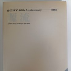 Libros de segunda mano: SONY® 40TH ANIVERSARY --1986 LIBRO CASI IMPOSIBLE DE ENCONTRAR