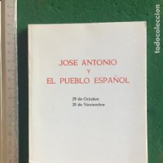 Libros de segunda mano: JOSE ANTONIO Y EL PUEBLO ESPAÑOL 29 OCTUBRE 20 NOVIEMBRE