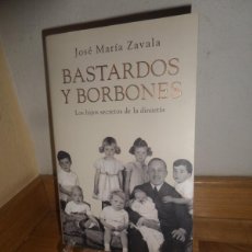 Libros de segunda mano: BASTARDOS Y BORBONES LOS HIJOS SECRETOS DE LA DINASTÍA - JOSE MARIA ZAVALA - DISPONGO DE MAS LIBROS. Lote 399511539